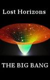 Lost Horizons: The Big Bang