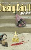 Chasing Cain II: Face