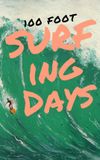 100 Foot Surfing Days