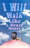 I Will Walk Like a Crazy Horse