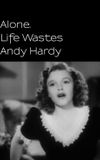 Alone. Life Wastes Andy Hardy