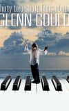 Thirty Two Short Films About Glenn Gould