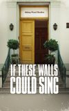 If These Walls Could Sing