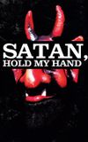 Satan, Hold My Hand