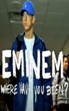 Eminem, Where Have You Been?