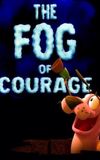 The Fog of Courage