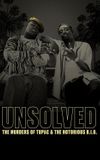 Unsolved: The Murders of Tupac and The Notorious B.I.G.