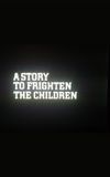 A Story to Frighten the Children