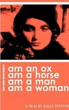 I Am an Ox, I Am a Horse, I Am a Man, I Am a Woman