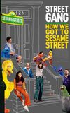 Street Gang: How We Got to Sesame Street