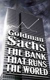 Goldman Sachs: The Bank That Runs the World