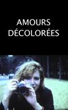 Amours décolorées