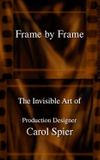 Frame by Frame: The Invisible Art of Production Designer Carol Spier