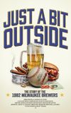 Just a Bit Outside: The Story of the 1982 Milwaukee Brewers