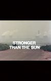 Stronger Than the Sun