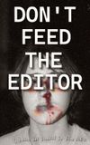 Don't Feed the Editor