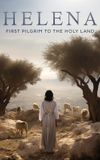 Helena: First Pilgrim to the Holy Land