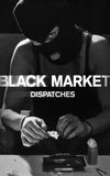 Black Market: Dispatches