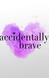 Accidentally Brave