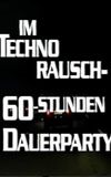 Im Techno-Rausch - 60 Stunden Dauerparty