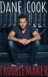 Dane Cook: Troublemaker