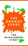 The Orange Years: The Nickelodeon Story