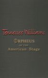 Tennessee Williams: Orpheus of the American Stage