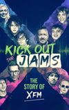 Kick Out the Jams: The Story of XFM