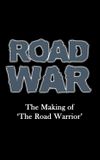 Road War: The Making of 'The Road Warrior'