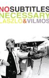 No Subtitles Necessary: Laszlo & Vilmos