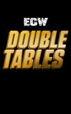 ECW Double Tables