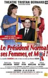 Le Président Normal, ses Femmes et Moi !