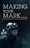 Making Your Mark: The Snowboard Life of Mark McMorris