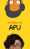 The Problem with Apu