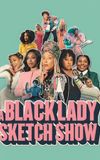 A Black Lady Sketch Show