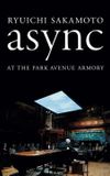 Ryuichi Sakamoto: async at the Park Avenue Armory