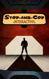 Stop-and-Cop Interactive