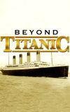 Beyond Titanic