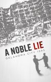 A Noble Lie: Oklahoma City 1995