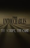 The Untouchables: The Script, the Cast