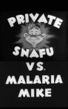 Private Snafu vs. Malaria Mike