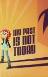 My Past is Not Today