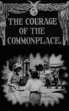 The Courage of the Commonplace