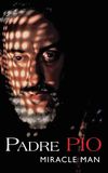 Padre Pio: Miracle Man