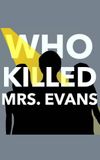 Who Killed Mrs. Evans