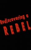 Rediscovering a Rebel