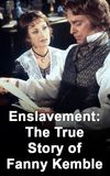 Enslavement: The True Story of Fanny Kemble