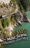 World's Most Scenic Railway Journeys