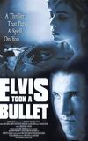 Elvis Took a Bullet