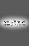 The Wolverine: Path of a Ronin